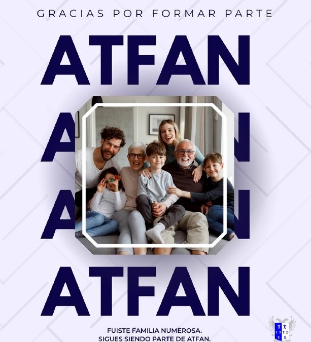 Ser familia ATFAN no termina cuando cambia tu situación.